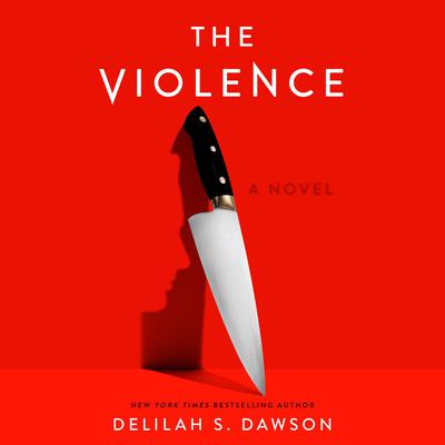 The Violence: A Novel Audiobook, by Delilah S. Dawson
