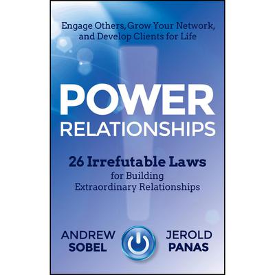 Power Relationships: 26 Irrefutable Laws for Building Extraordinary Relationships Audiobook, by Andrew Sobel