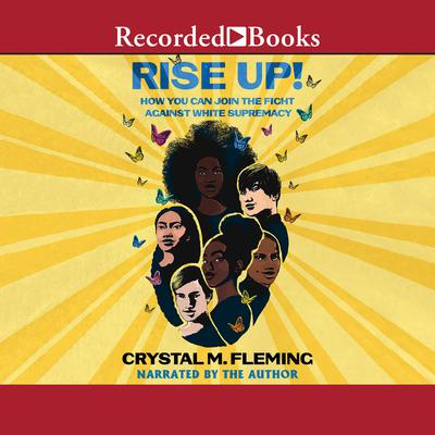 Rise Up!: How You Can Join the Fight Against White Supremacy Audiobook, by Crystal M. Fleming