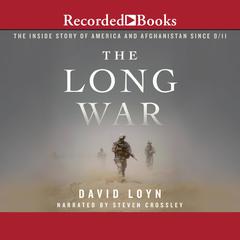 The Long War: The Inside Story of America and Afghanistan Since 9/11 Audiobook, by David Loyn
