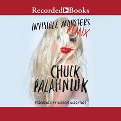Invisible Monsters Remix Audiobook, by Chuck Palahniuk