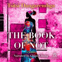 The Book of Not: A Novel Audiobook, by Tsitsi Dangarembga