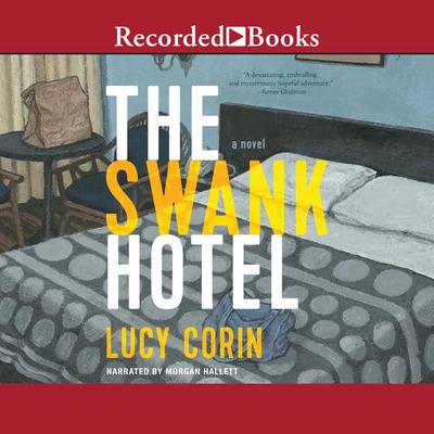 The Swank Hotel: A Novel Audiobook, by Lucy Corin