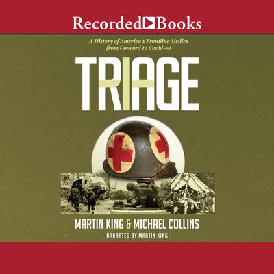 Triage: A History of Americas Frontline Medics from Concord to Covid-19 Audiobook, by Martin King