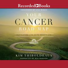 Your Cancer Road Map: Navigating Life with Resilience Audiobook, by 