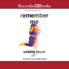Remember Me: A Novel Audiobook, by Estelle Laure