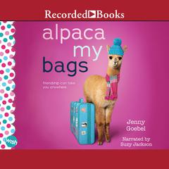 Alpaca My Bags: A Wish Novel Audiobook, by Jenny Goebel