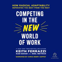 Competing in the New World of Work: How Radical Adaptability Separates the Best from the Rest Audiobook, by 