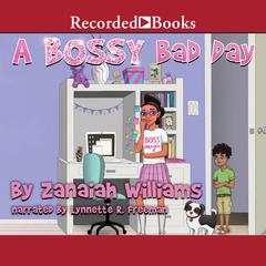A Bossy Bad Day Audiobook, by Zanaiah Williams
