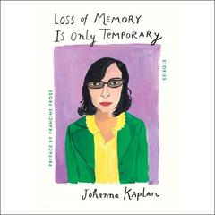 Loss of Memory Is Only Temporary: Stories Audiobook, by 
