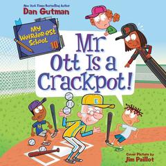 My Weirder-est School #10: Mr. Ott Is a Crackpot! Audiobook, by Dan Gutman