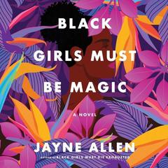 Black Girls Must Be Magic: A Novel Audiobook, by 