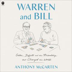 Warren and Bill: Gates, Buffett and the Friendship that Changed the World Audiobook, by Anthony McCarten