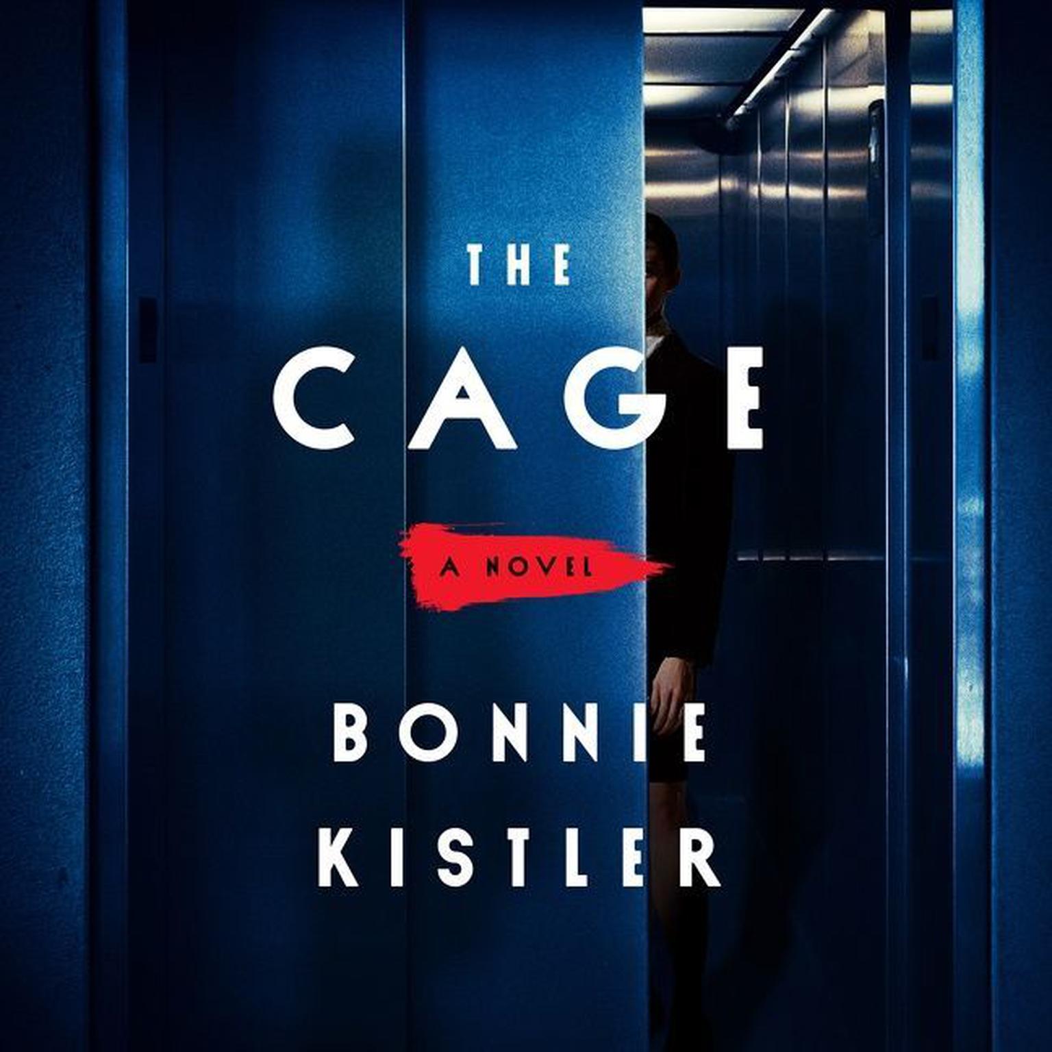 The Cage: A Novel Audiobook, by Bonnie Kistler