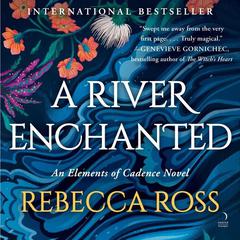 A River Enchanted: A Novel Audiobook, by Rebecca Ross