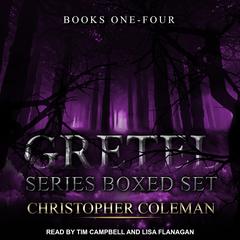 Gretel Series Boxed Set: Books 1-4 Audiobook, by Christopher Coleman