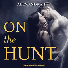 On the Hunt Audiobook, by Alexandra Ivy