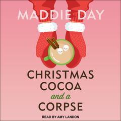 Christmas Cocoa and a Corpse Audiobook, by Maddie Day