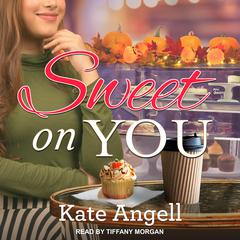 Sweet on You Audiobook, by Kate Angell