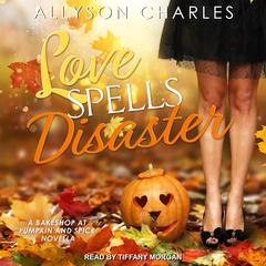 Love Spells Disaster Audiobook, by Allyson Charles
