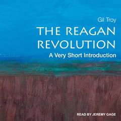 The Reagan Revolution: A Very Short Introduction Audiobook, by Gil Troy