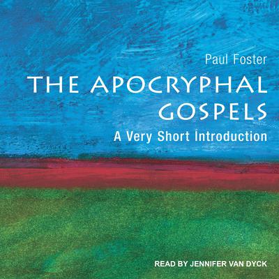 The Apocryphal Gospels: A Very Short Introduction Audiobook, by Paul Foster