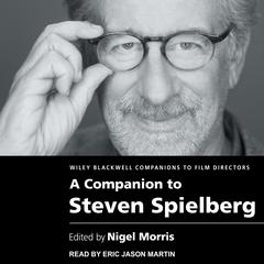 A Companion to Steven Spielberg Audiobook, by Nigel Morris