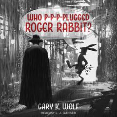 Who P-p-p-plugged Roger Rabbit Audiobook, by 