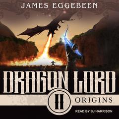 Dragon Lord: An Epic Fantasy Saga Audiobook, by James Eggebeen