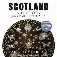Scotland: A History from Earliest Times Audiobook, by Alistair Moffat