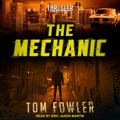 The Mechanic: A John Tyler Thriller Audiobook, by Tom Fowler