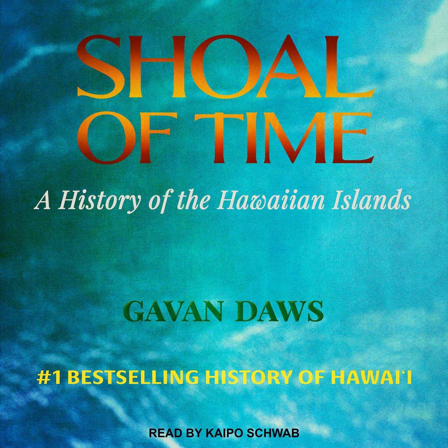 Shoal of Time: A History of the Hawaiian Islands Audiobook, by Gavan Daws