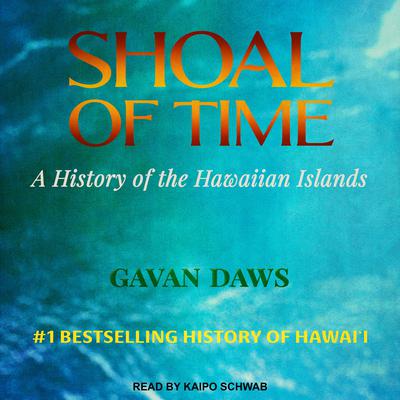 Shoal of Time: A History of the Hawaiian Islands Audiobook, by 