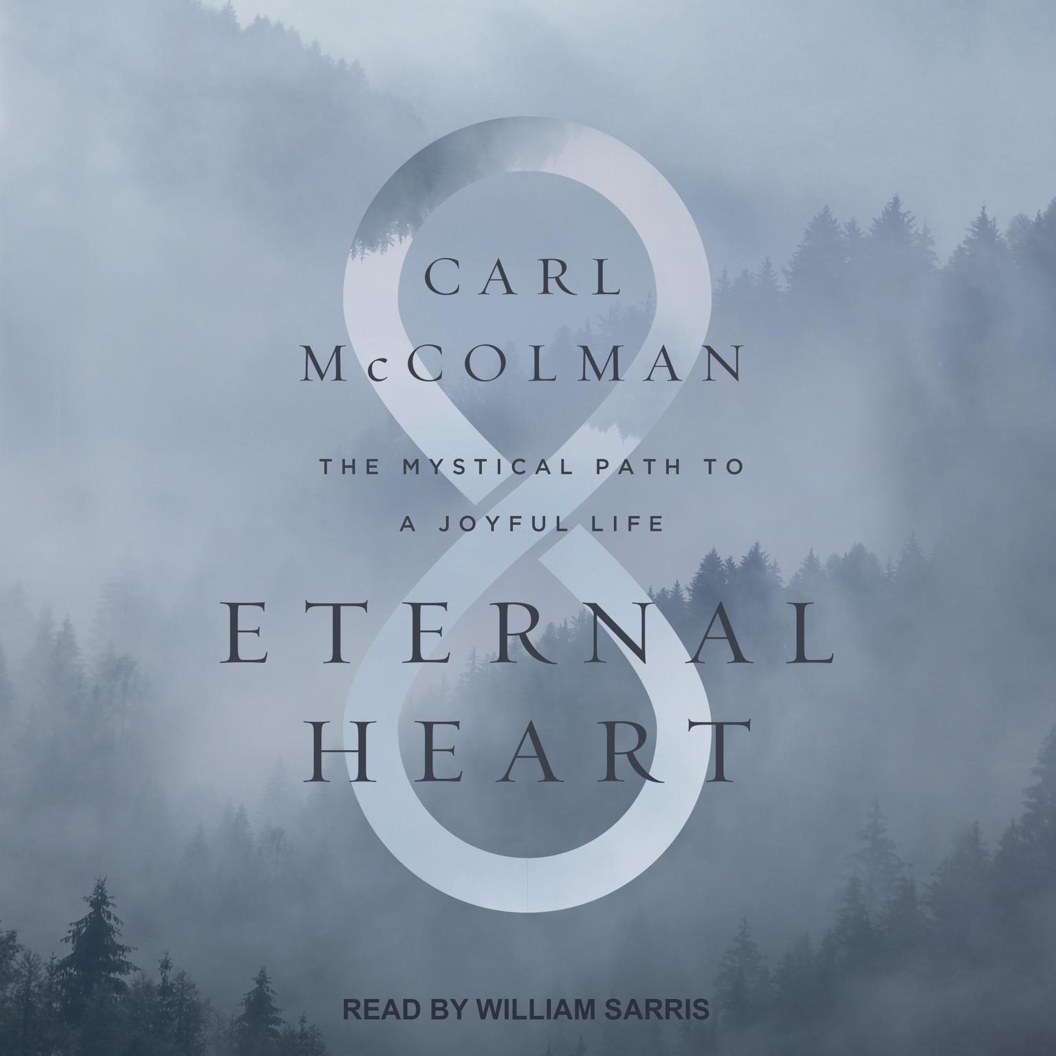 Eternal Heart: The Mystical Path to a Joyful Life Audiobook, by Carl McColman