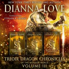 Treoir Dragon Chronicles of the Belador™ World: Volume III, Books 7–9 Audiobook, by Dianna Love