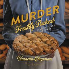 Murder Freshly Baked Audiobook, by Vannetta Chapman