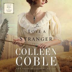 To Love a Stranger Audiobook, by Colleen Coble