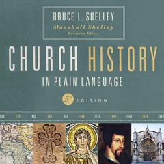 Church History in Plain Language, Fifth Edition Audiobook, by Bruce Shelley