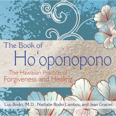 The Book of Hooponopono: The Hawaiian Practice of Forgiveness and Healing Audiobook, by Jean Graciet