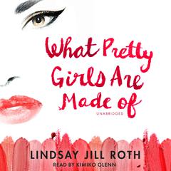 What Pretty Girls Are Made Of Audiobook, by Lindsay Jill Roth