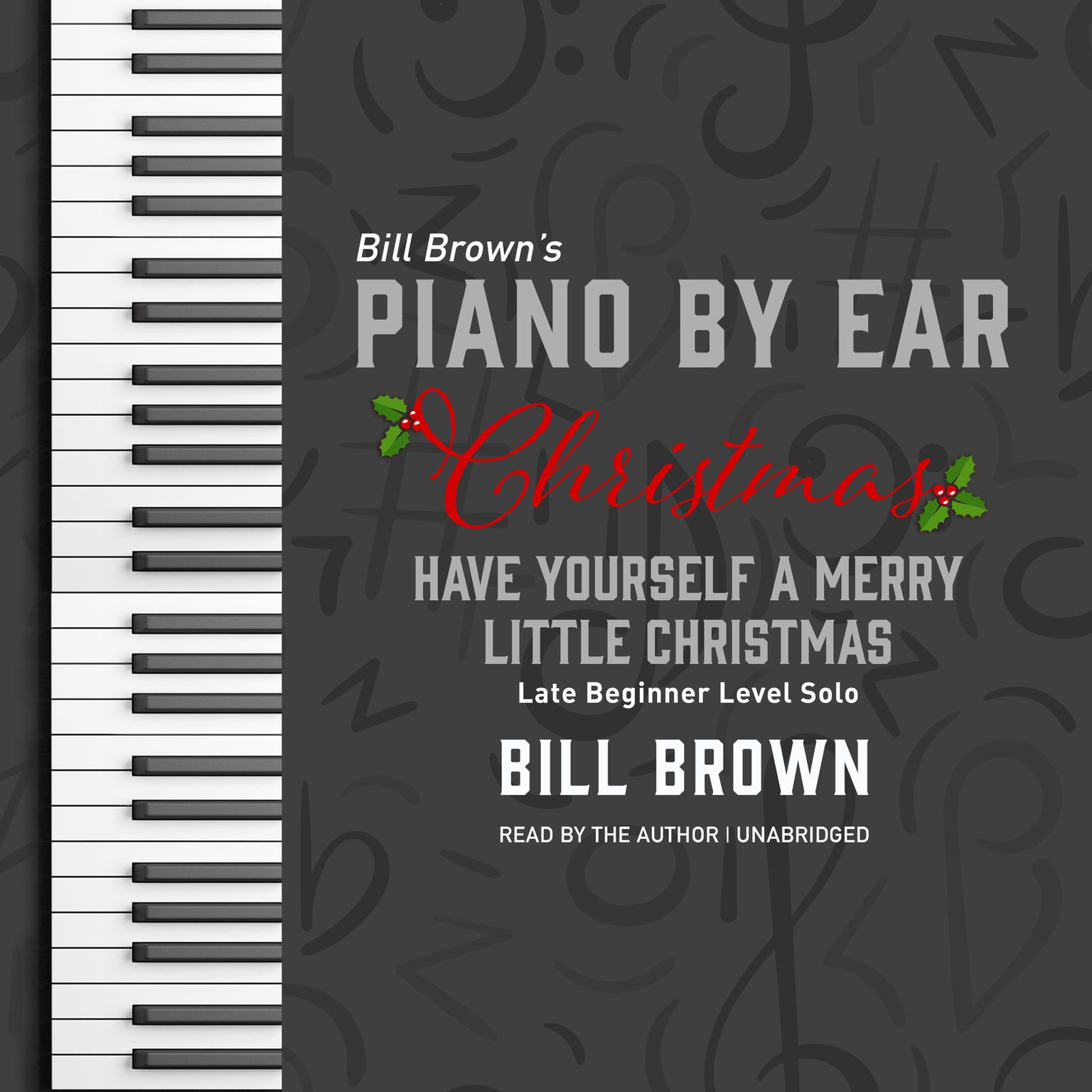 Have Yourself a Merry Little Christmas: Late Beginner Level Solo Audiobook, by Bill Brown