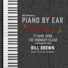 It Came Upon the Midnight Clear: Late Beginner Solo Audiobook, by Bill Brown