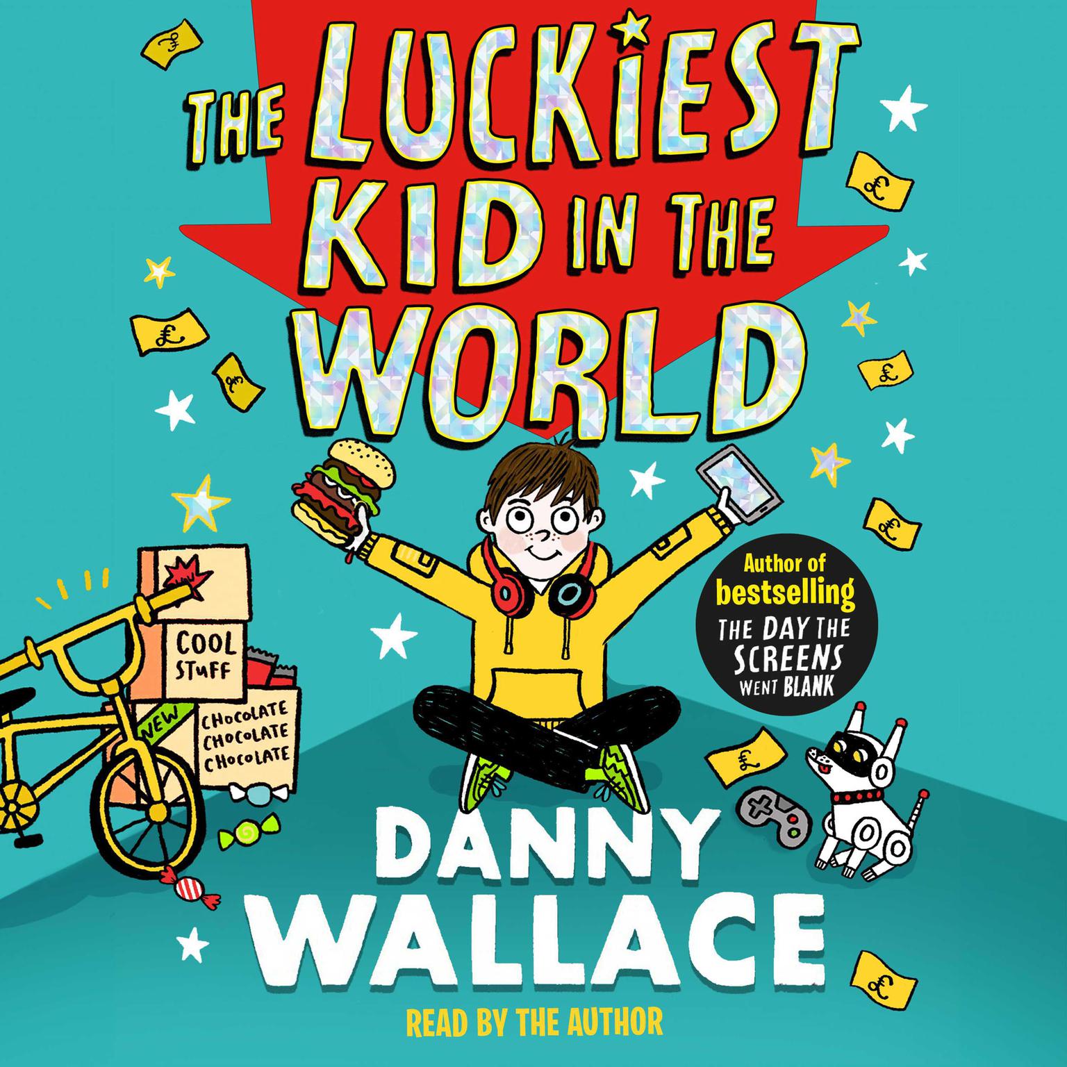 The Luckiest Kid in the World: The brand-new comedy adventure from the author of The Day the Screens Went Blank Audiobook, by Danny Wallace