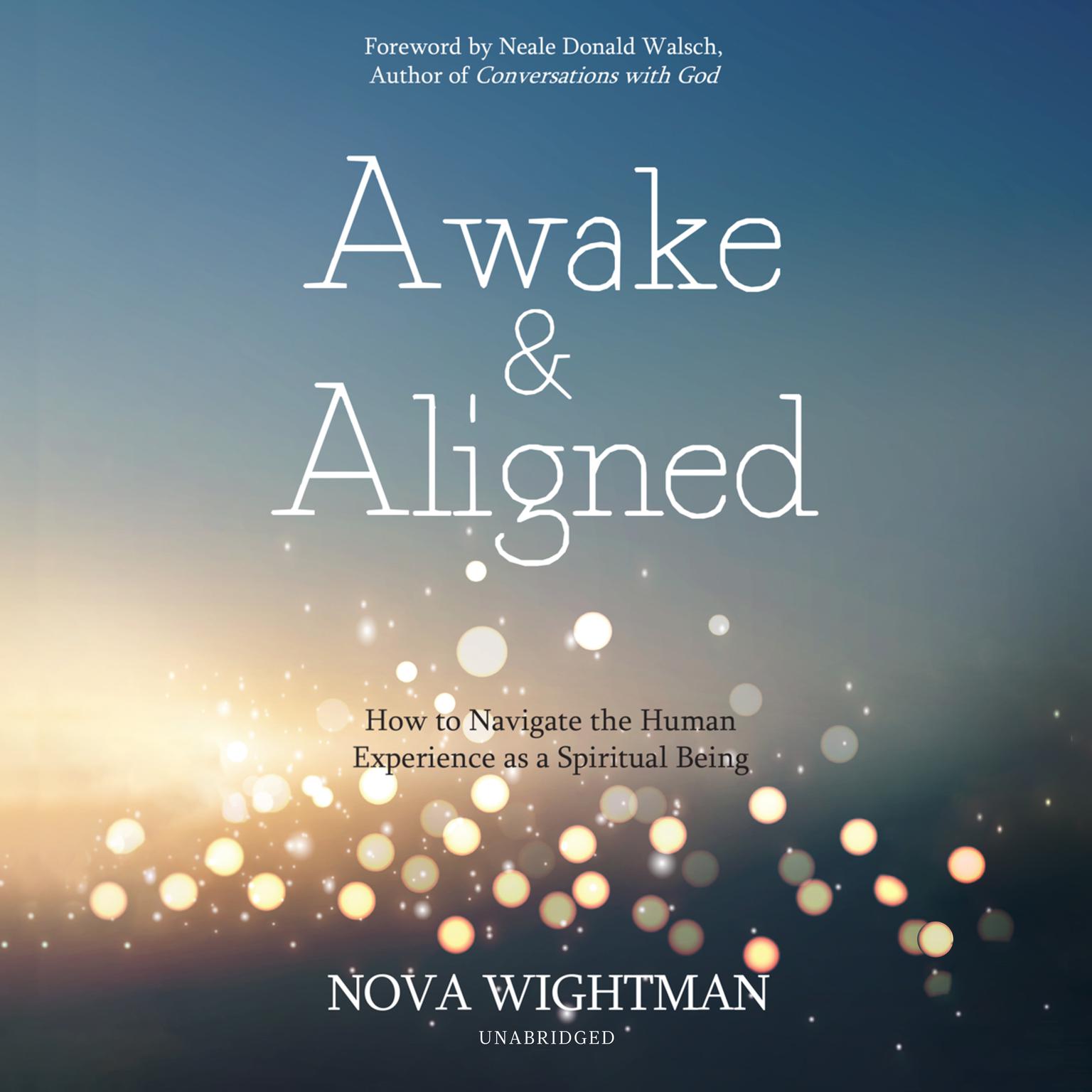 Awake and Aligned: How to Navigate the Human Experience as a Spiritual Being Audiobook, by Nova Wightman