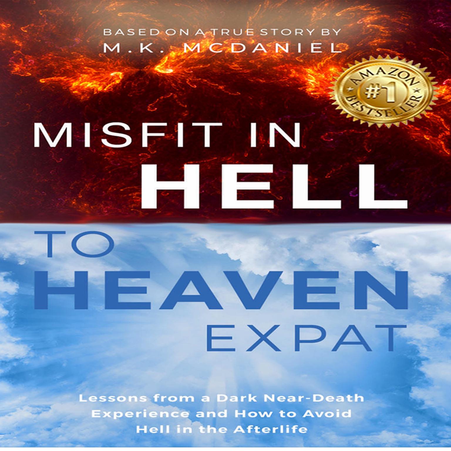 Misfit in Hell to Heaven Expat: Lessons from a Dark Near-Death Experience and How to Avoid Hell in the Afterlife Audiobook, by M.K. McDaniel