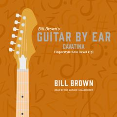 Cavatina: Fingerstyle Solo (level 2.5) Audiobook, by Bill Brown