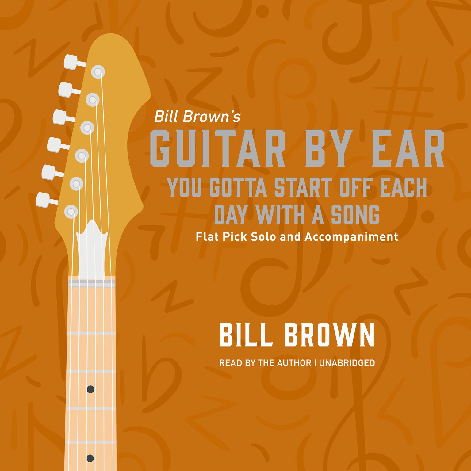 You Gotta Start Off Each Day With a Song: Flat Pick Solo and Accompaniment Audiobook, by Bill Brown