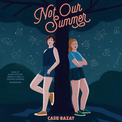 Not Our Summer Audiobook, by Casie Bazay
