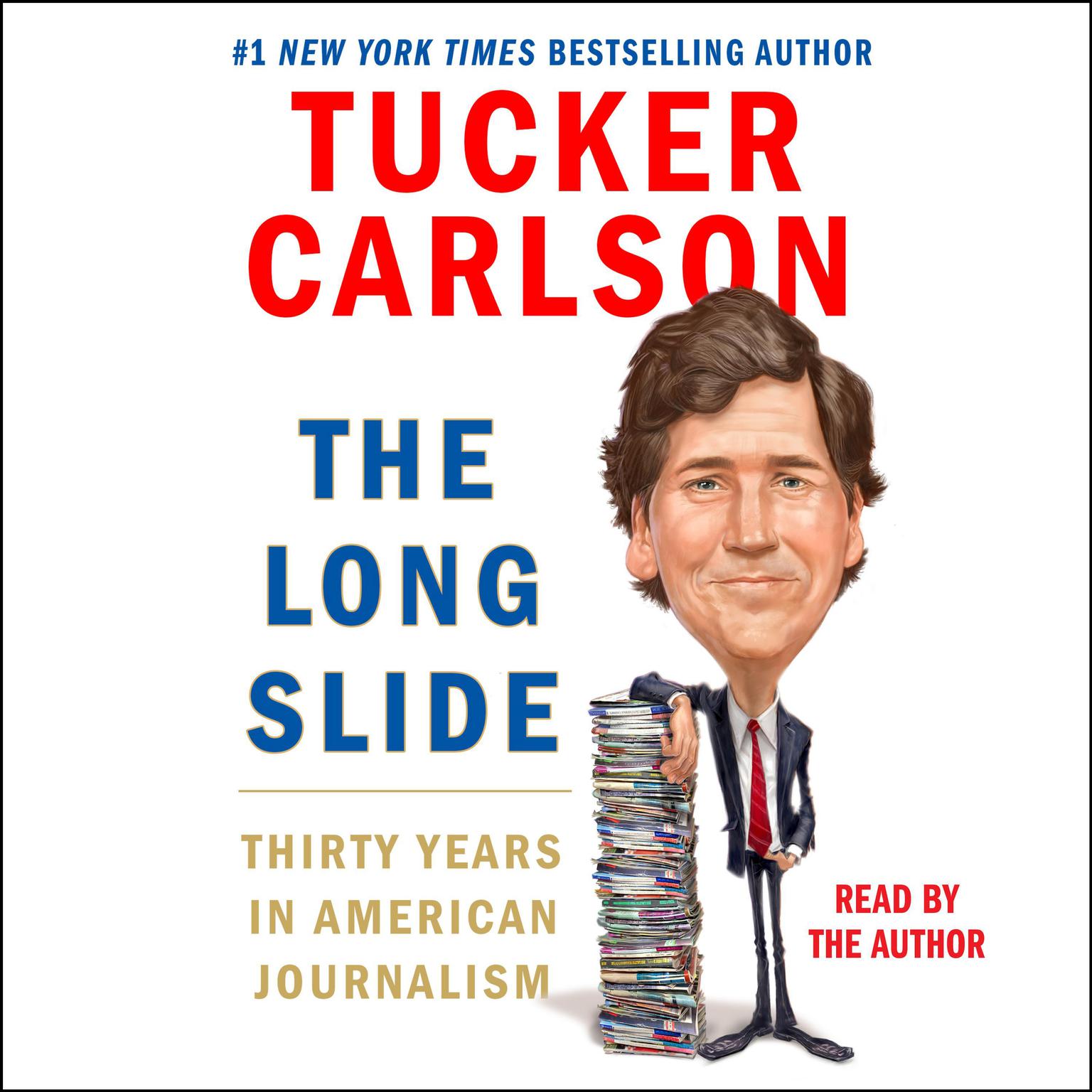 The Long Slide: Thirty Years in American Journalism Audiobook, by Tucker Carlson