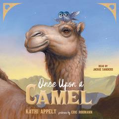 Once Upon a Camel Audiobook, by Kathi Appelt